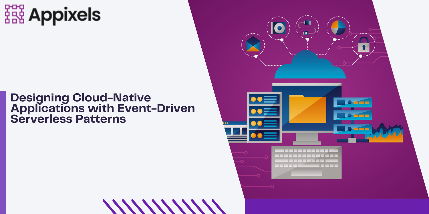 Designing Cloud-Native Applications with Event-Driven Serverless Patterns