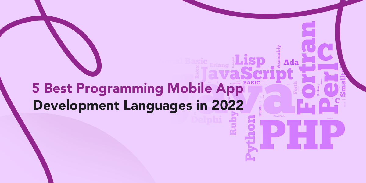 5 Best Programming Mobile App Development Languages in 2022